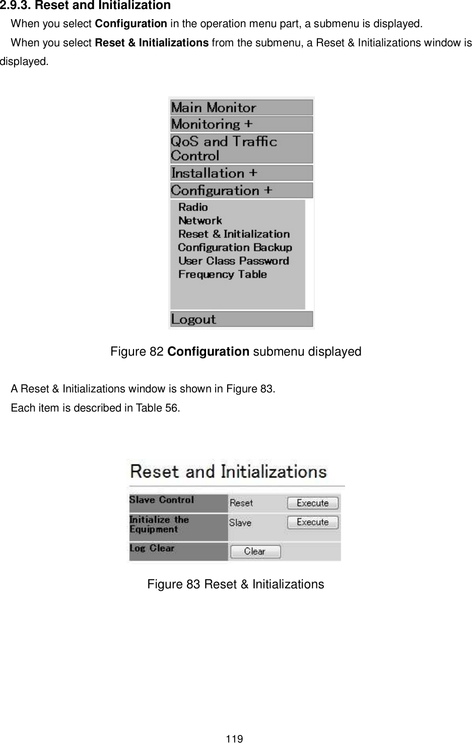    119  2.9.3. Reset and Initialization When you select Configuration in the operation menu part, a submenu is displayed. When you select Reset &amp; Initializations from the submenu, a Reset &amp; Initializations window is displayed.     Figure 82 Configuration submenu displayed  A Reset &amp; Initializations window is shown in Figure 83. Each item is described in Table 56.    Figure 83 Reset &amp; Initializations   