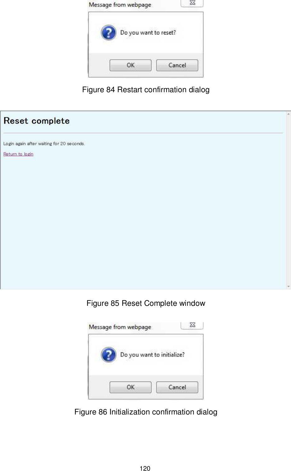    120  Figure 84 Restart confirmation dialog     Figure 85 Reset Complete window   Figure 86 Initialization confirmation dialog 