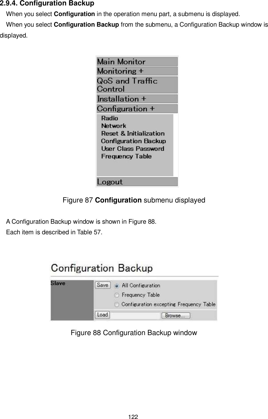    122  2.9.4. Configuration Backup When you select Configuration in the operation menu part, a submenu is displayed. When you select Configuration Backup from the submenu, a Configuration Backup window is displayed.   Figure 87 Configuration submenu displayed  A Configuration Backup window is shown in Figure 88. Each item is described in Table 57.    Figure 88 Configuration Backup window  