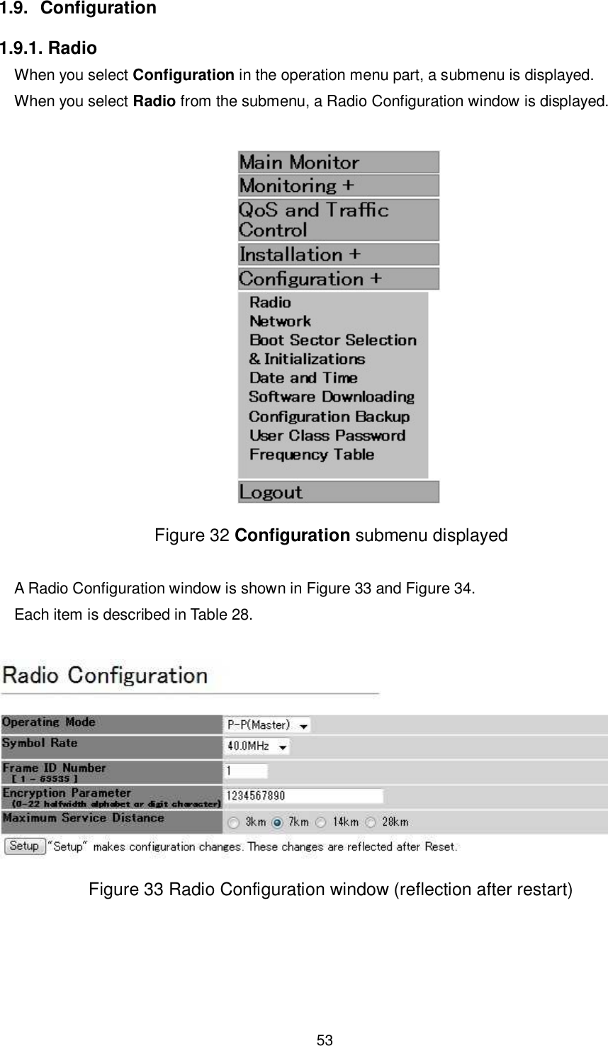    53  1.9.  Configuration 1.9.1. Radio When you select Configuration in the operation menu part, a submenu is displayed. When you select Radio from the submenu, a Radio Configuration window is displayed.   Figure 32 Configuration submenu displayed  A Radio Configuration window is shown in Figure 33 and Figure 34. Each item is described in Table 28.   Figure 33 Radio Configuration window (reflection after restart)  