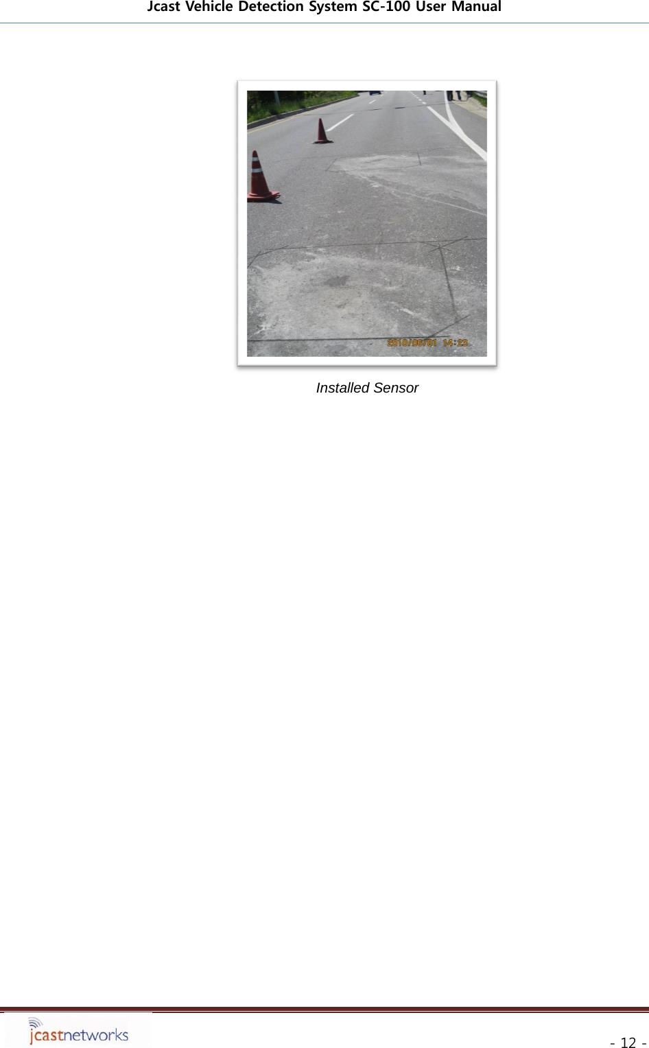 Jcast Vehicle Detection System SC-100 User Manual     - 12 -  Installed Sensor 