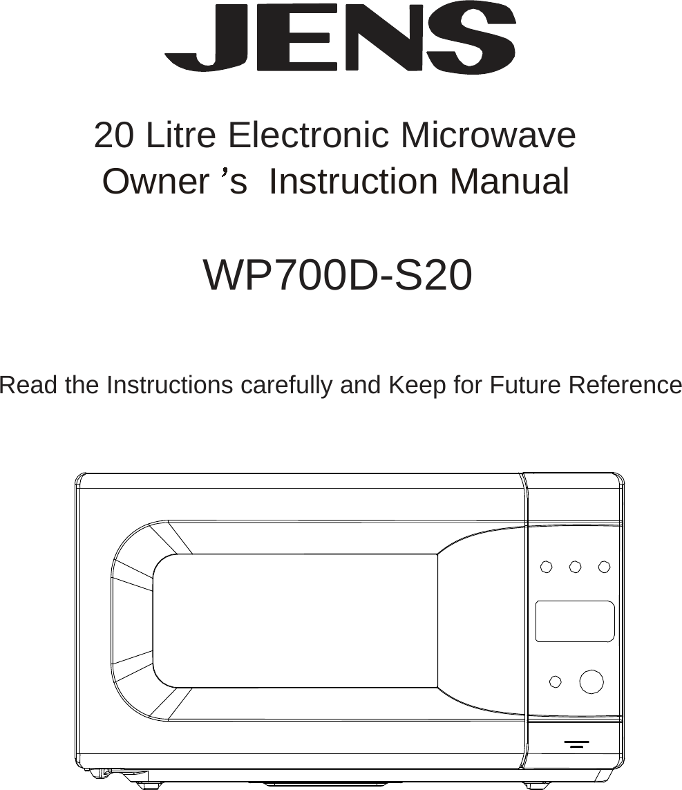           20 Litre Electronic Microwave Owner s Instruction Manual    WP700D-S20      Read the Instructions carefully and Keep for Future Reference 