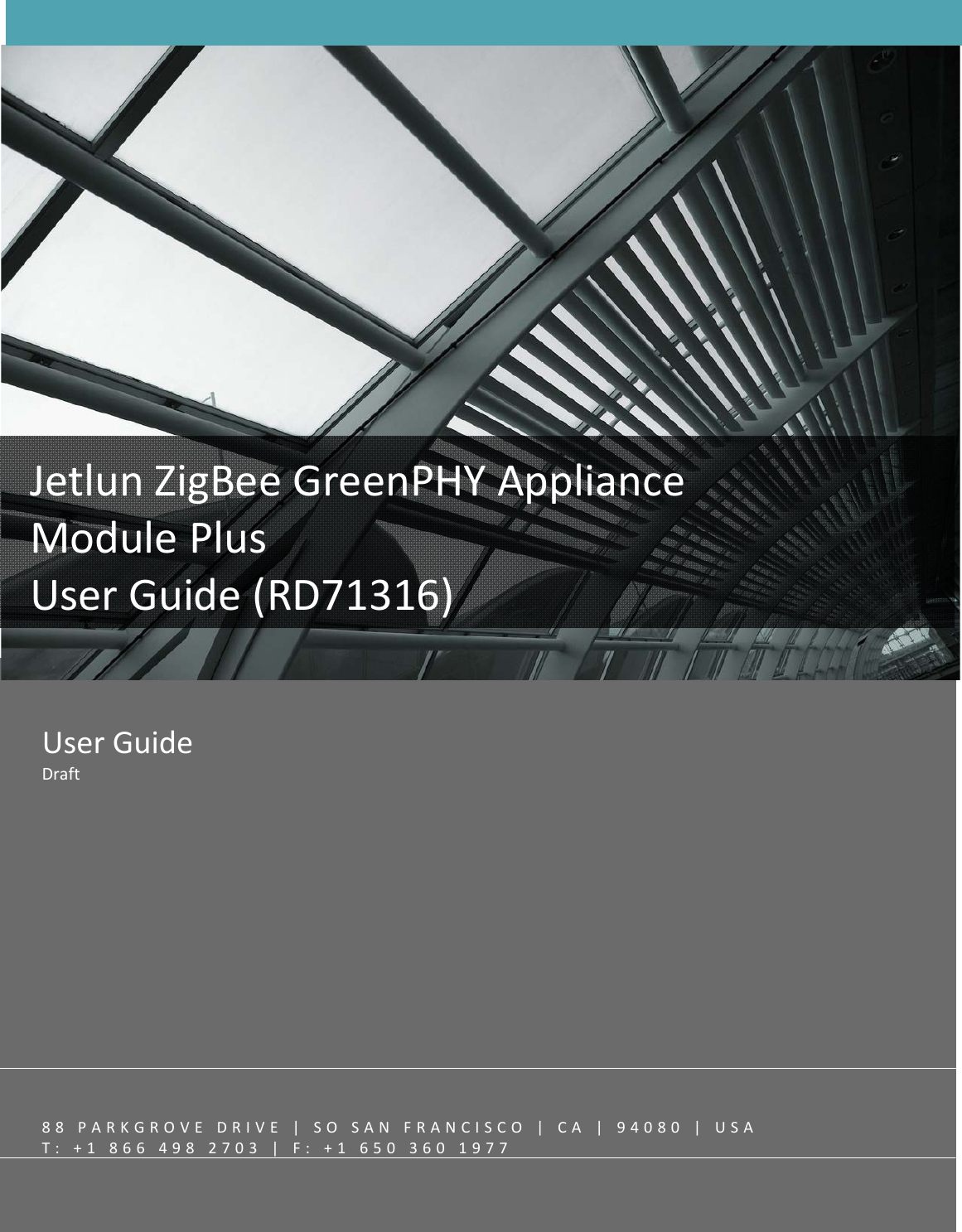 UserGuideDraftJetlunZigBeeGreenPHYApplianceModulePlusUserGuide(RD71316)88PARKGROVEDRIVE|SOSANFRANCISCO|CA|94080|USAT:+18664982703|F:+16503601977