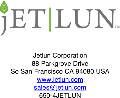                                 Jetlun Corporation 88 Parkgrove Drive So San Francisco CA 94080 USA www.jetlun.com sales@jetlun.com 650-4JETLUN 
