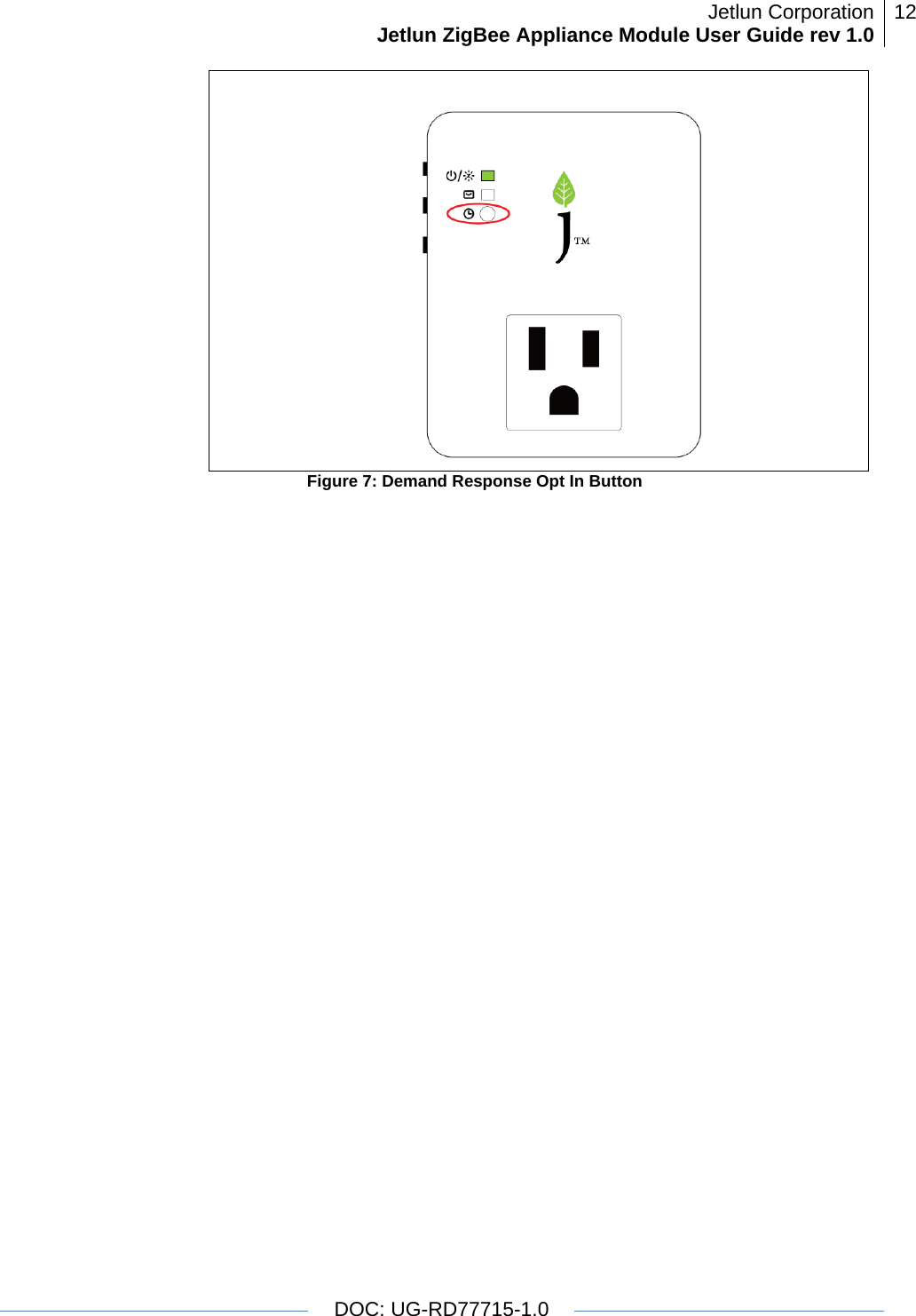 Jetlun CorporationJetlun ZigBee Appliance Module User Guide rev 1.0 12   DOC: UG-RD77715-1.0   Figure 7: Demand Response Opt In Button     