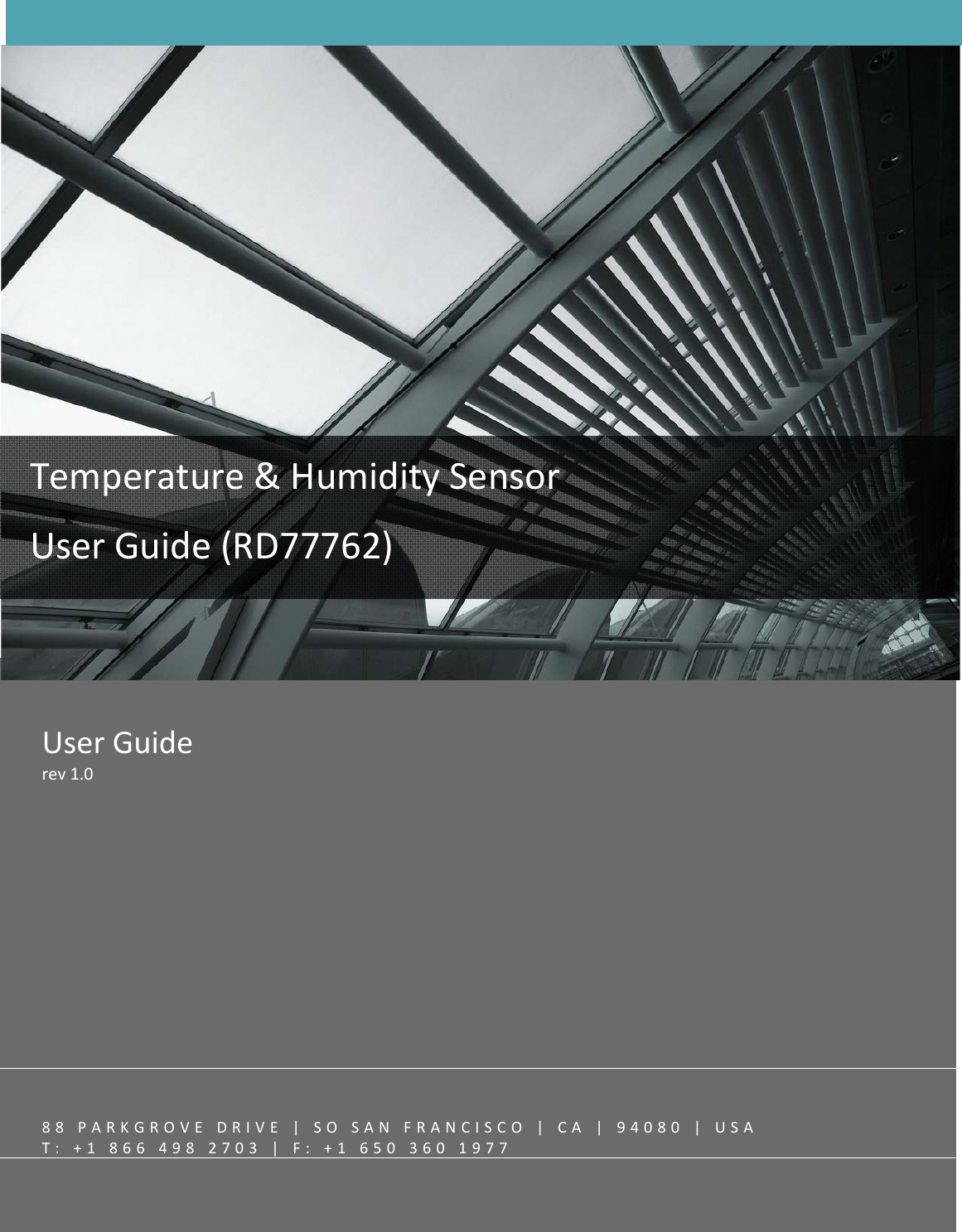 UserGuiderev1.0Temperature&amp;HumiditySensorUserGuide(RD77762)88PARKGROVEDRIVE|SOSANFRANCISCO|CA|94080|USAT:+18664982703|F:+16503601977