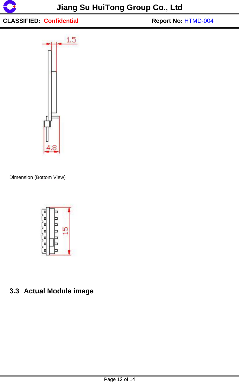 Jiang Su HuiTong Group Co., LtdCLASSIFIED:  Confidential Report No: HTMD-004 Page 12 of 14 Dimension (Bottom View) 3.3 Actual Module image 
