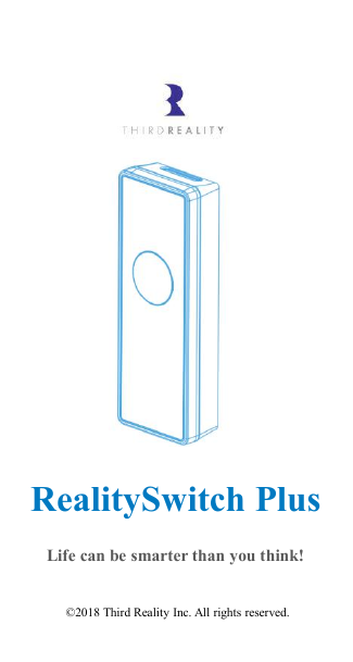 RealitySwitch Plus&copy;2018 Third Reality Inc. All rights reserved.Life can be smarter than you think!