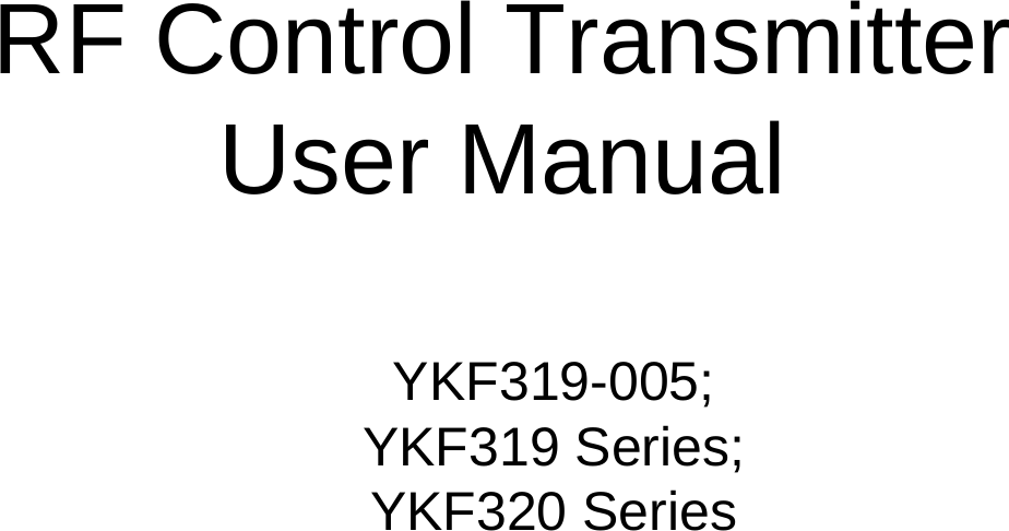 RF Control TransmitterUser ManualYKF319-005; YKF319 Series; YKF320 Series