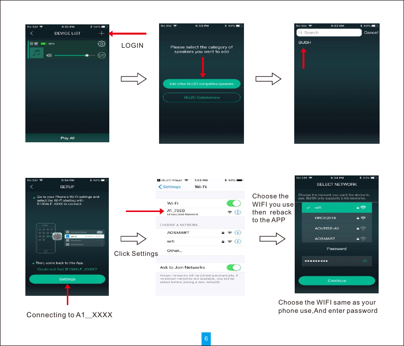 6 LOGINClick SettingsChoose the WIFI you use then  reback to the APPConnecting to A1＿XXXXChoose the WIFI same as your phone use,And enter password