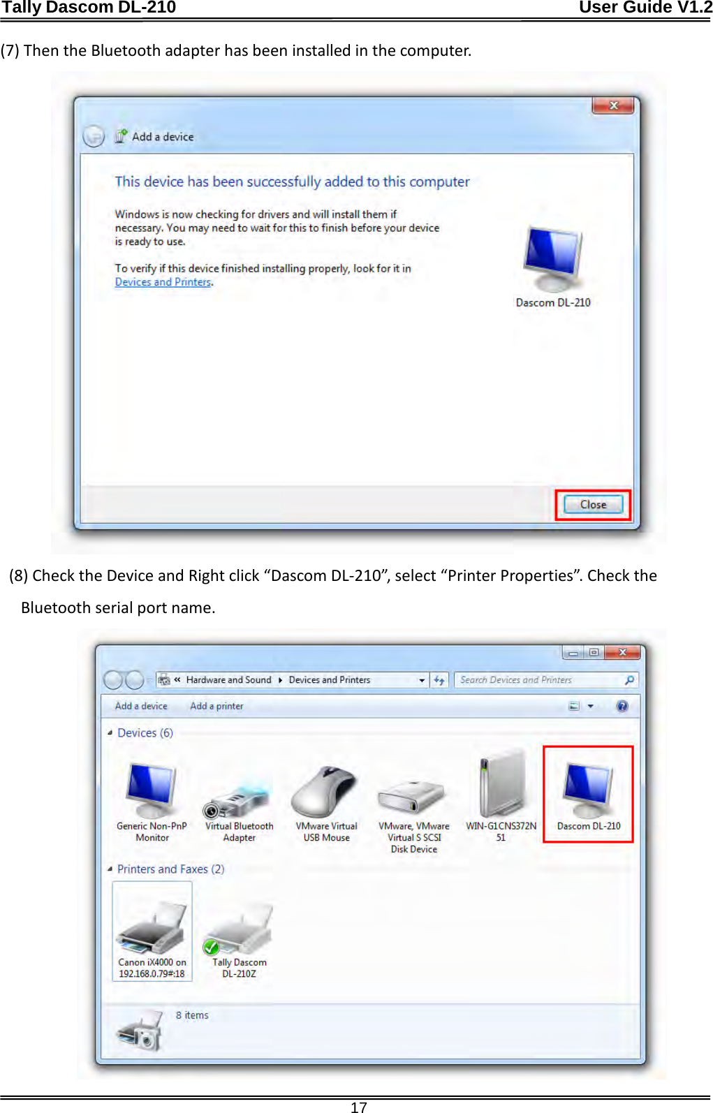 Tally Dascom DL-210                                              User Guide V1.2  17 (7) Then the Bluetooth adapter has been installed in the computer.    (8) Check the Device and Right click “Dascom DL-210”, select “Printer Properties”. Check the Bluetooth serial port name.  
