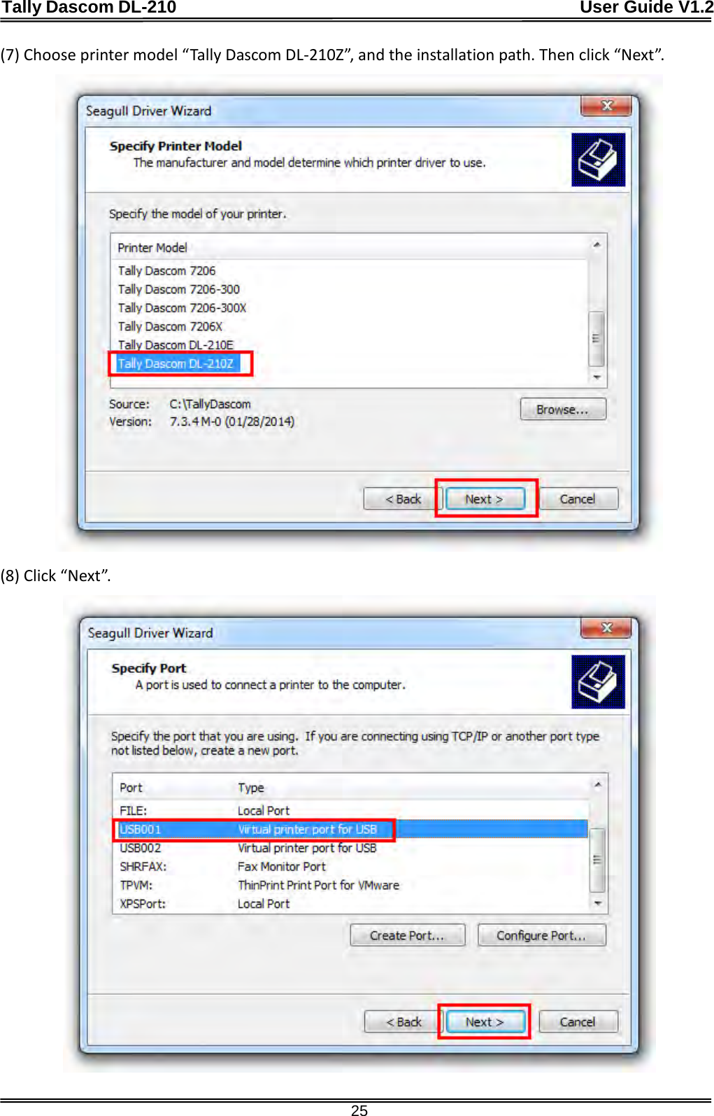 Tally Dascom DL-210                                              User Guide V1.2  25 (7) Choose printer model “Tally Dascom DL-210Z”, and the installation path. Then click “Next”.  (8) Click “Next”.  