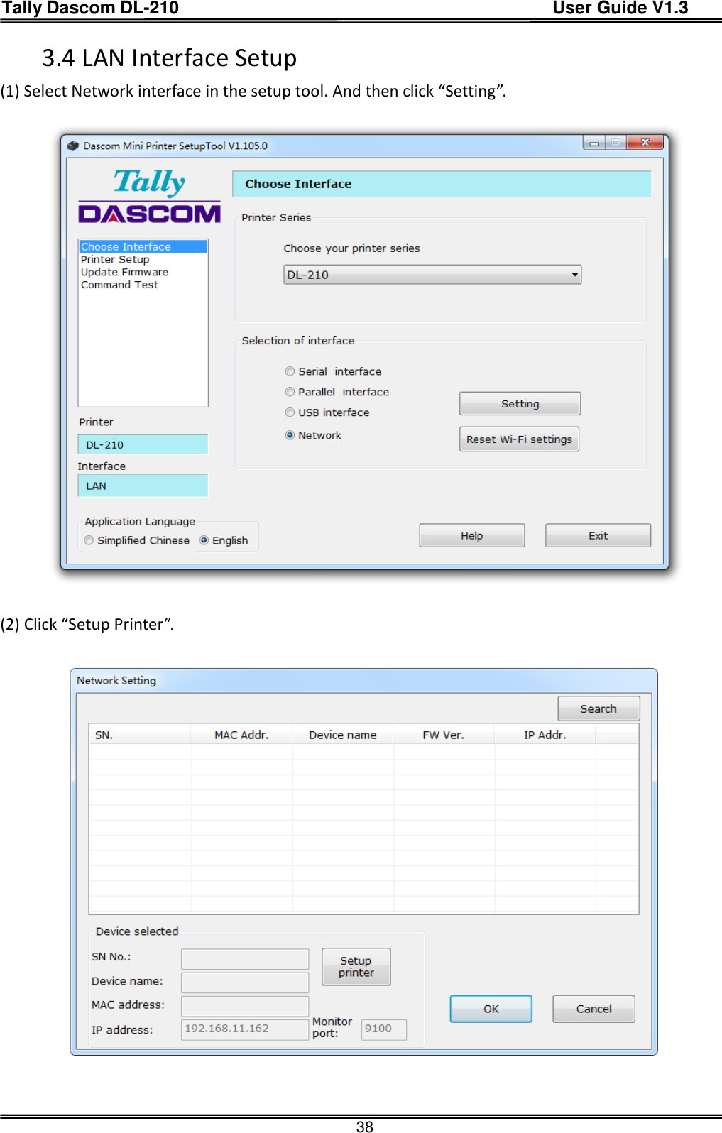 Tally Dascom DL-210                                          User Guide V1.3  38 3.4 LAN Interface Setup (1) Select Network interface in the setup tool. And then click “Setting”.  (2) Click “Setup Printer”.       