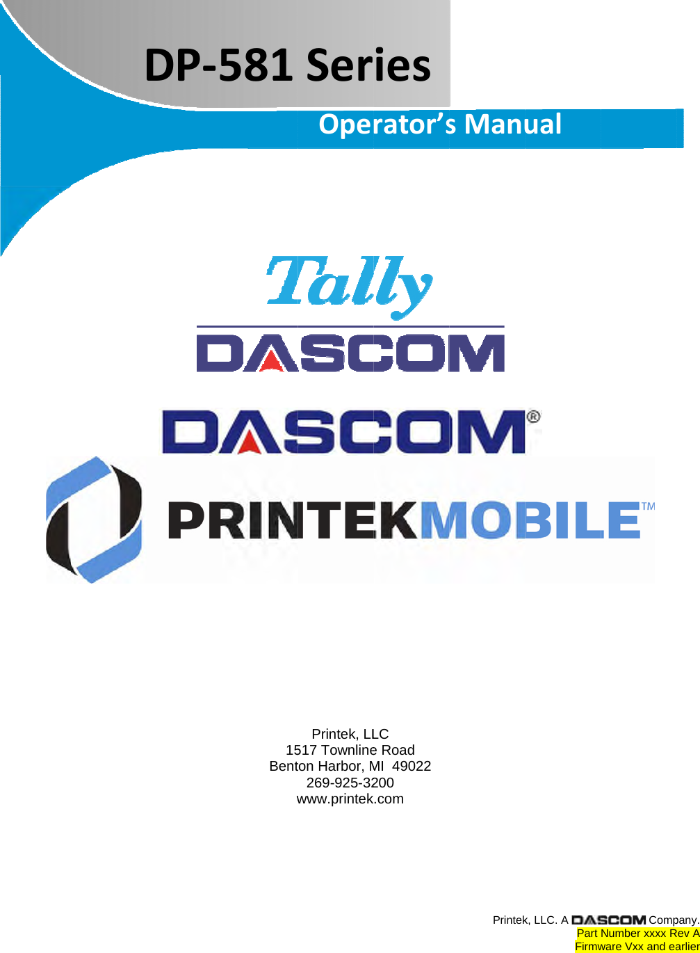  DP‐515Bentw581          Printek, LL517 Townlineton Harbor, M269-925-32www.printek    SerOpeLC e Road MI  49022 200 .com  iesrator’s  PrinteksManu k, LLC. A  Part Firmwual  CompNumber xxxx Rware Vxx and ea  pany. Rev A arlier 