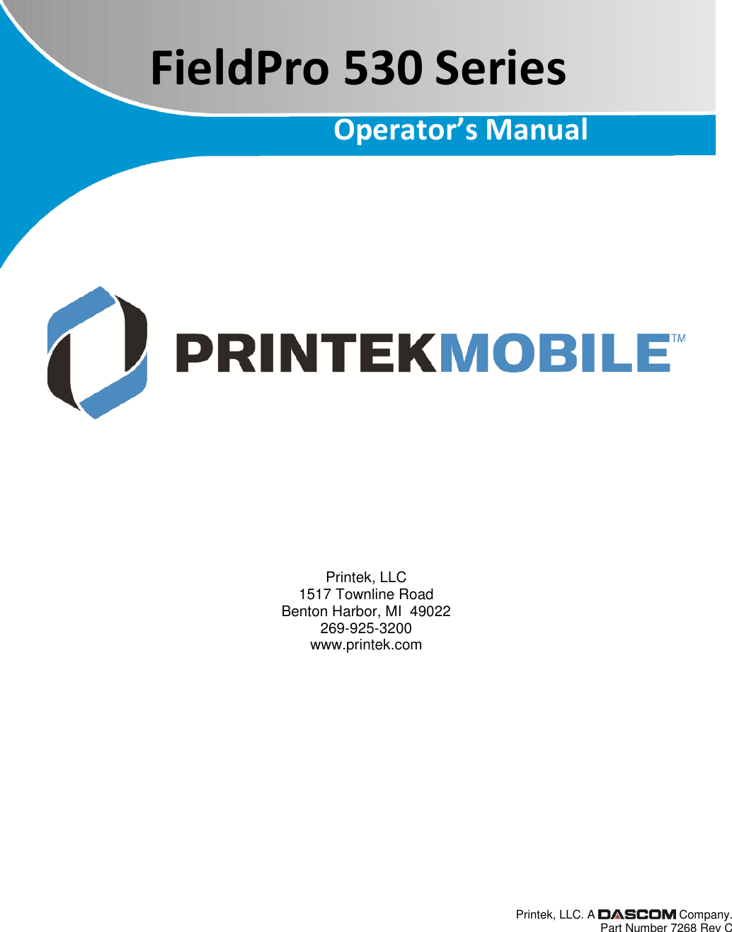            Printek, LLC 1517 Townline Road Benton Harbor, MI  49022 269-925-3200 www.printek.com                          Printek, LLC. A   Company.  Part Number 7268 Rev C FieldPro 530 Series Operator’s Manual 