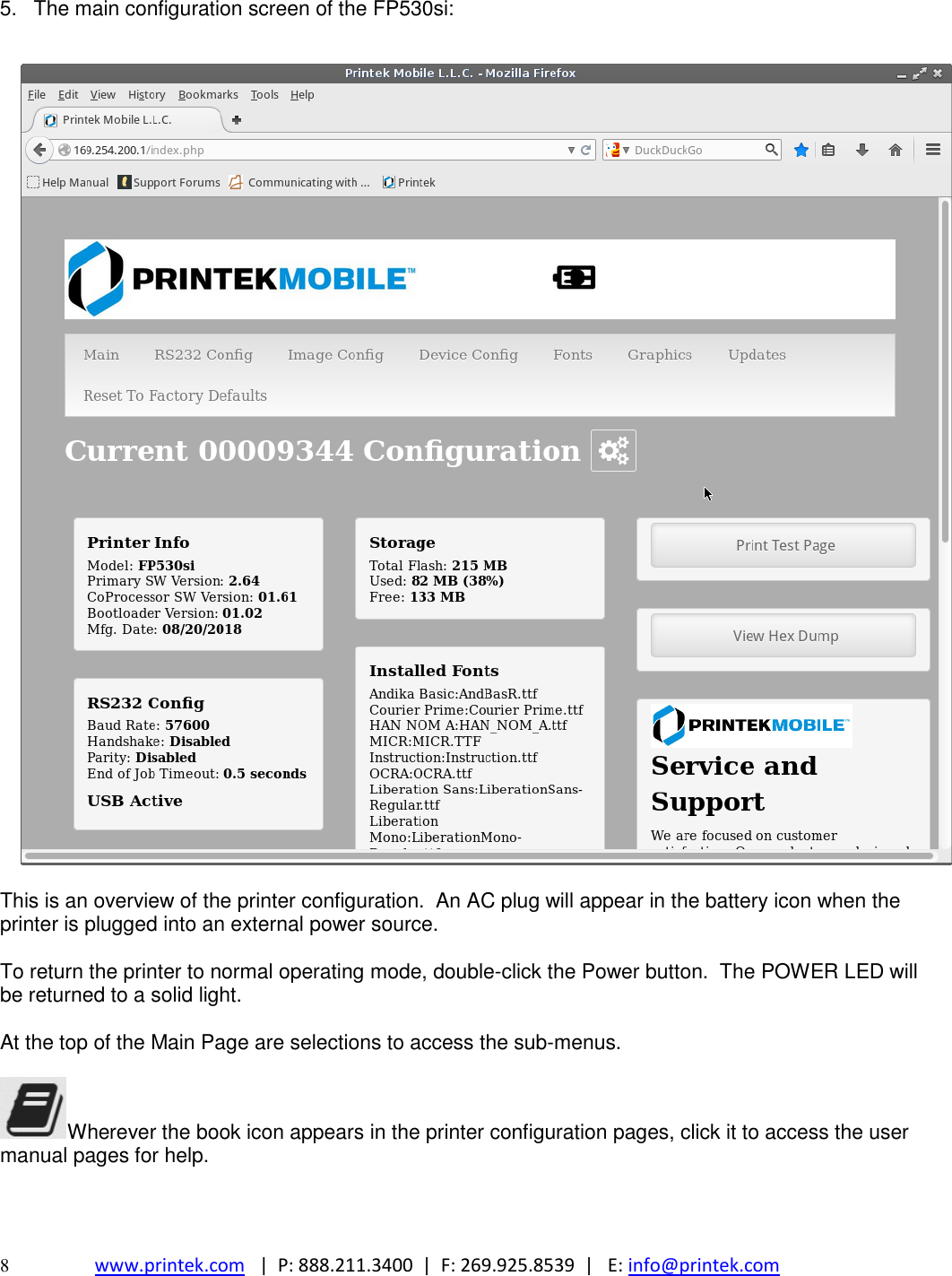  8  www.printek.com   |  P: 888.211.3400  |  F: 269.925.8539  |   E: info@printek.com  5.  The main configuration screen of the FP530si:    This is an overview of the printer configuration.  An AC plug will appear in the battery icon when the printer is plugged into an external power source.  To return the printer to normal operating mode, double-click the Power button.  The POWER LED will be returned to a solid light.  At the top of the Main Page are selections to access the sub-menus.  Wherever the book icon appears in the printer configuration pages, click it to access the user manual pages for help.    
