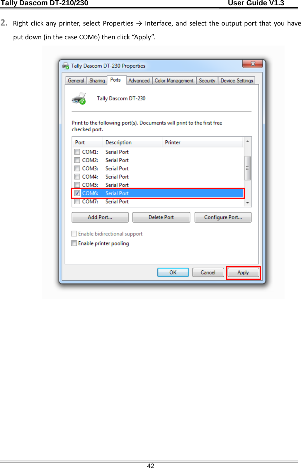 Tally Dascom DT-210/230                                      User Guide V1.3  42 2. Right click any printer, select Properties →  Interface, and select the output port that you have put down (in the case COM6) then click “Apply”.  