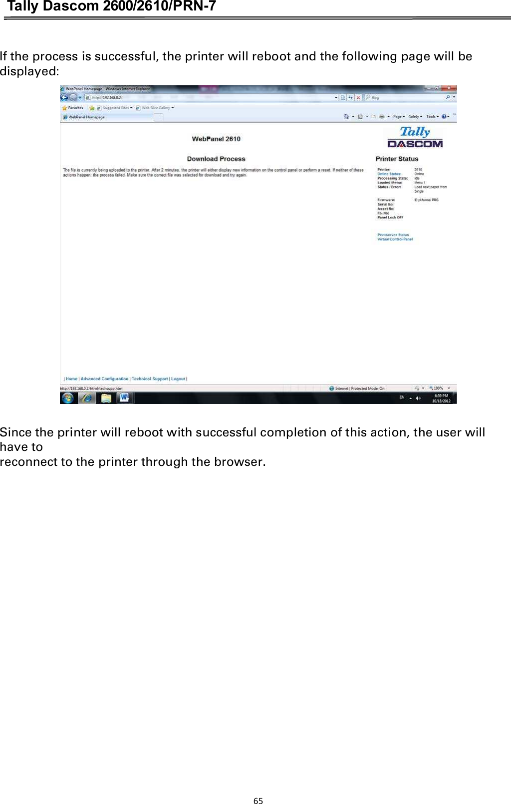 Tally Dascom 2600/2610/PRN-7  If the process is successful, the printer will reboot and the following page will be displayed:  Since the printer will reboot with successful completion of this action, the user will have to   reconnect to the printer through the browser. 65  