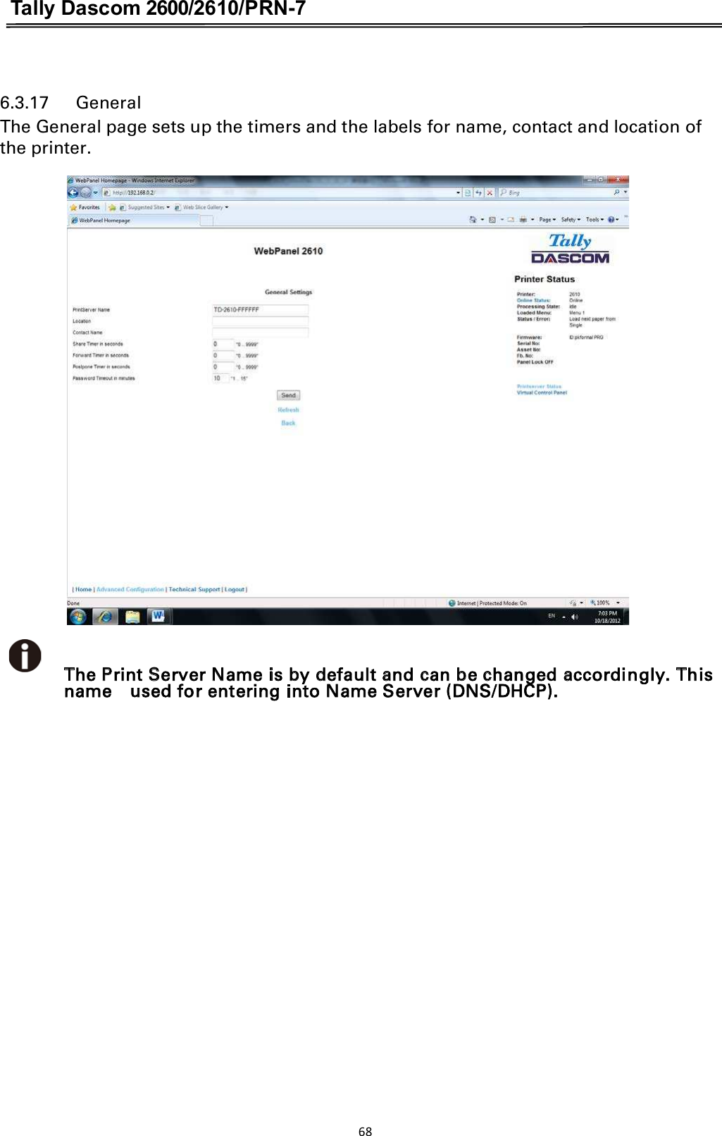 Tally Dascom 2600/2610/PRN-7  6.3.17      General The General page sets up the timers and the labels for name, contact and location of the printer.       The Print Server Name is by default and can be changed accordingly. This name    used for entering into Name Server (DNS/DHCP). 68  