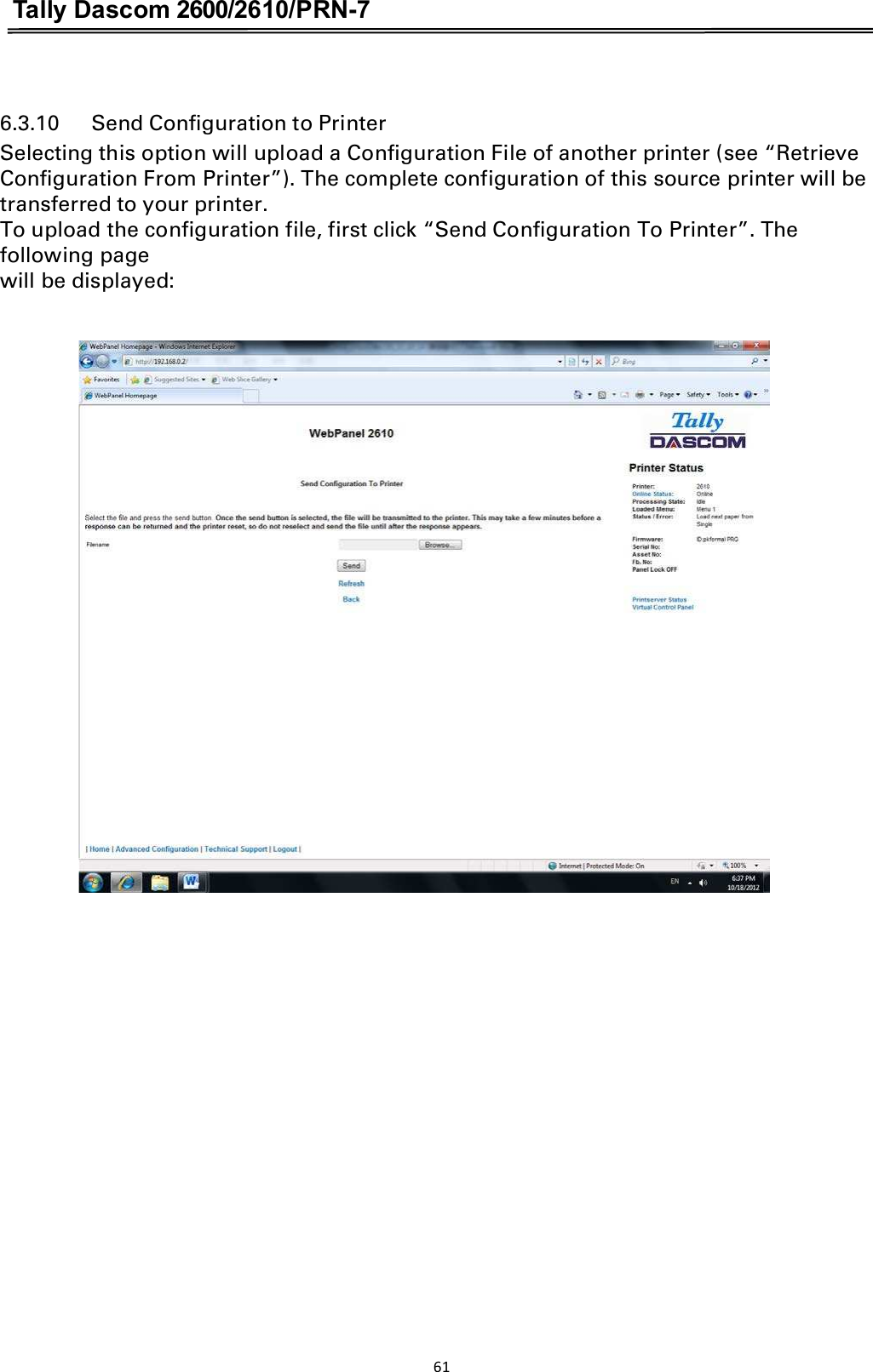 Tally Dascom 2600/2610/PRN-7  6.3.10      Send Configuration to Printer Selecting this option will upload a Configuration File of another printer (see “Retrieve Configuration From Printer”). The complete configuration of this source printer will be   transferred to your printer. To upload the configuration file, first click “Send Configuration To Printer”. The following page will be displayed:   61  
