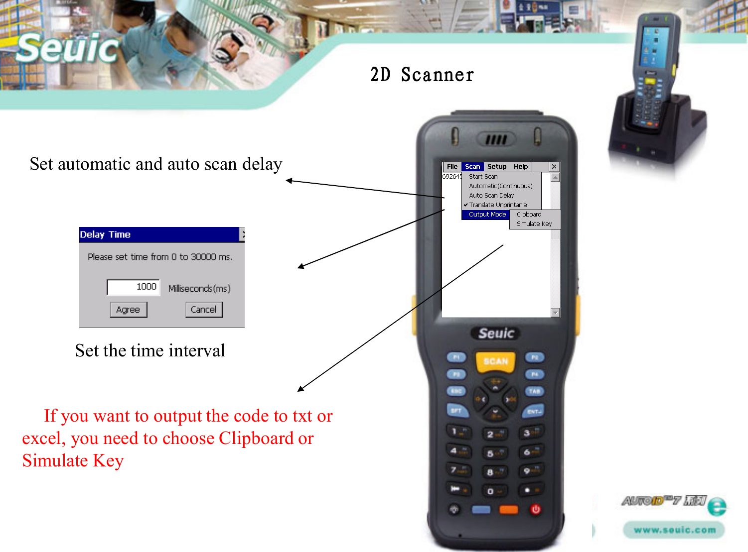 If you want to output the code to txt or excel, you need to choose Clipboard or Simulate Key Set the time intervalSet automatic and auto scan delay2D Scanner