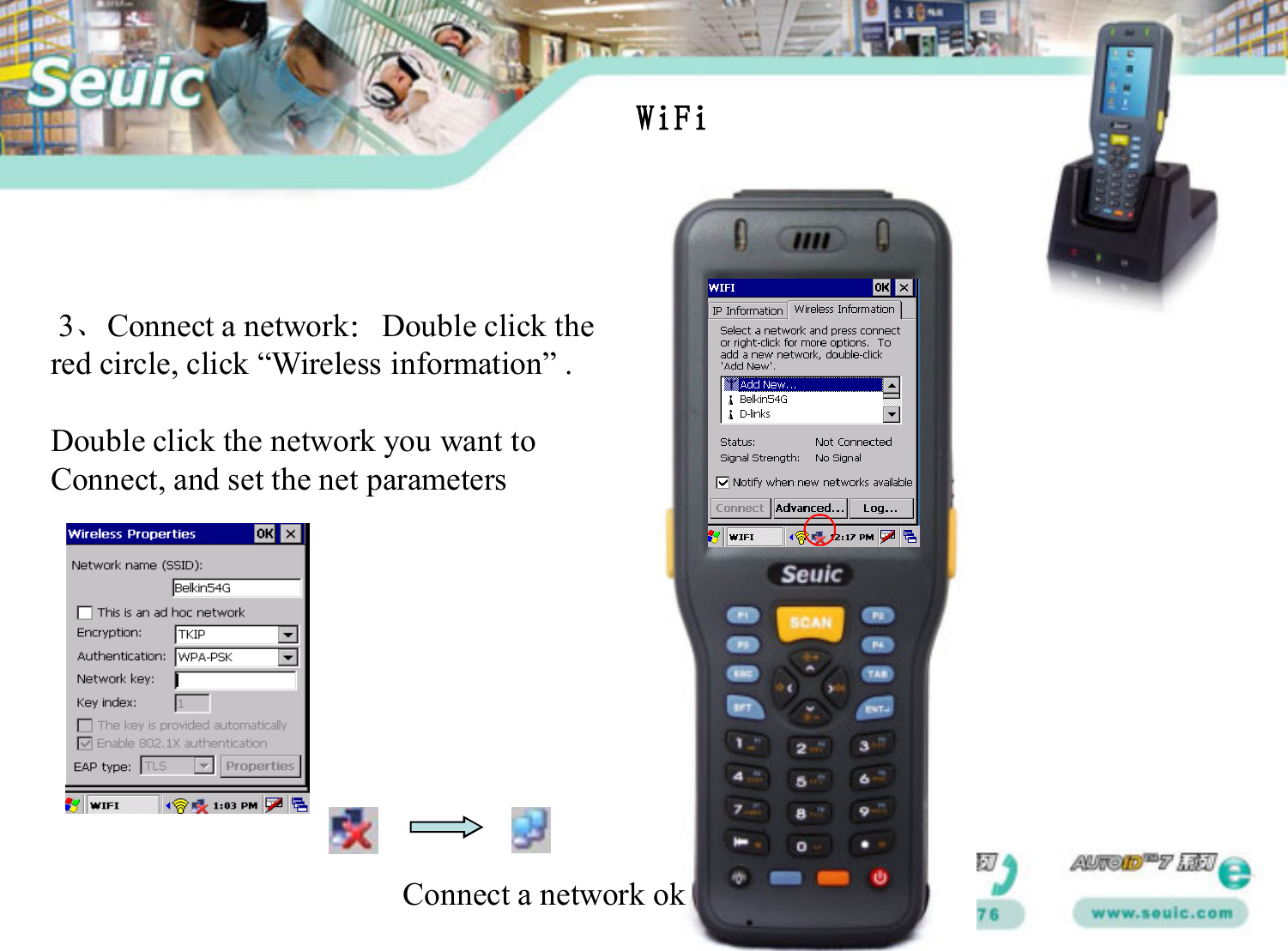 3、Connect a network：Double click the red circle, click “Wireless information” .Double click the network you want to Connect, and set the net parametersWiFiConnect a network ok