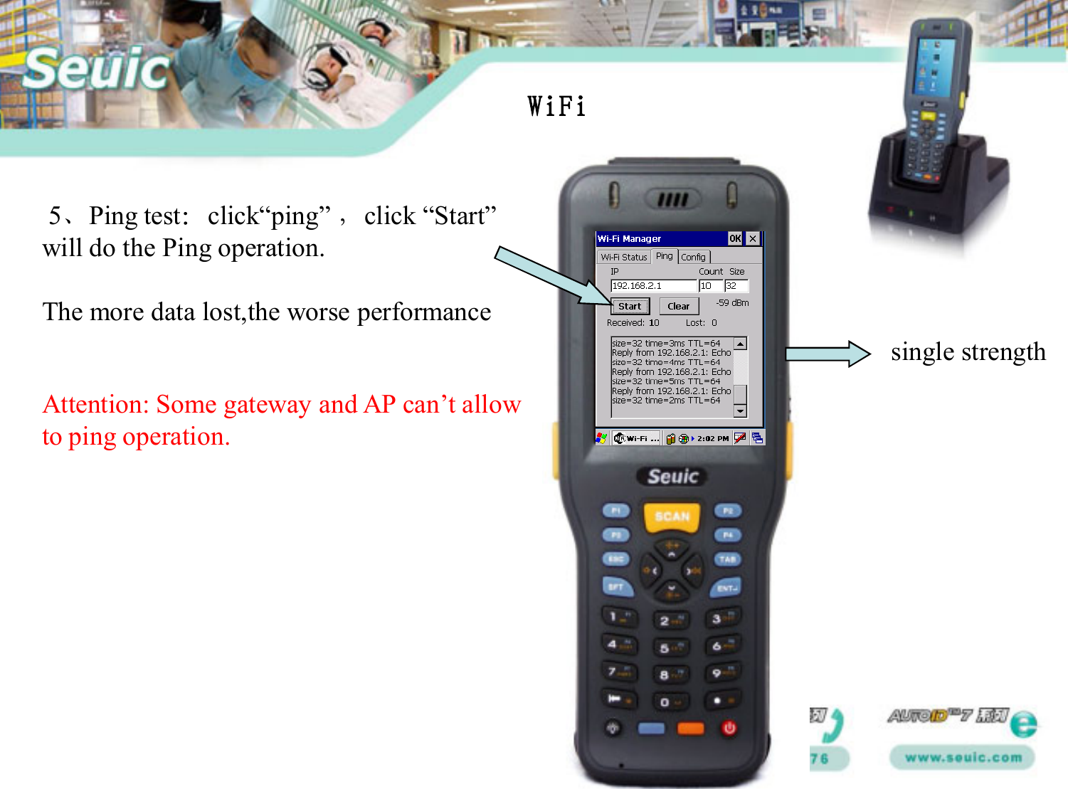 5、Ping test：click“ping” ，click “Start”will do the Ping operation.The more data lost,the worse performanceAttention: Some gateway and AP can’t allowto ping operation. WiFisingle strength