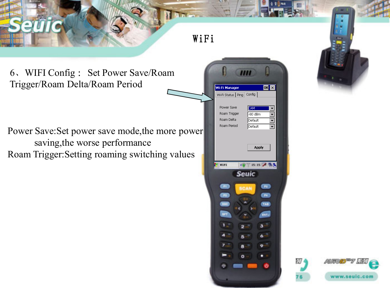 6、WIFI Config ：Set Power Save/Roam Trigger/Roam Delta/Roam PeriodPower Save:Set power save mode,the more powersaving,the worse performanceRoam Trigger:Setting roaming switching valuesWiFi