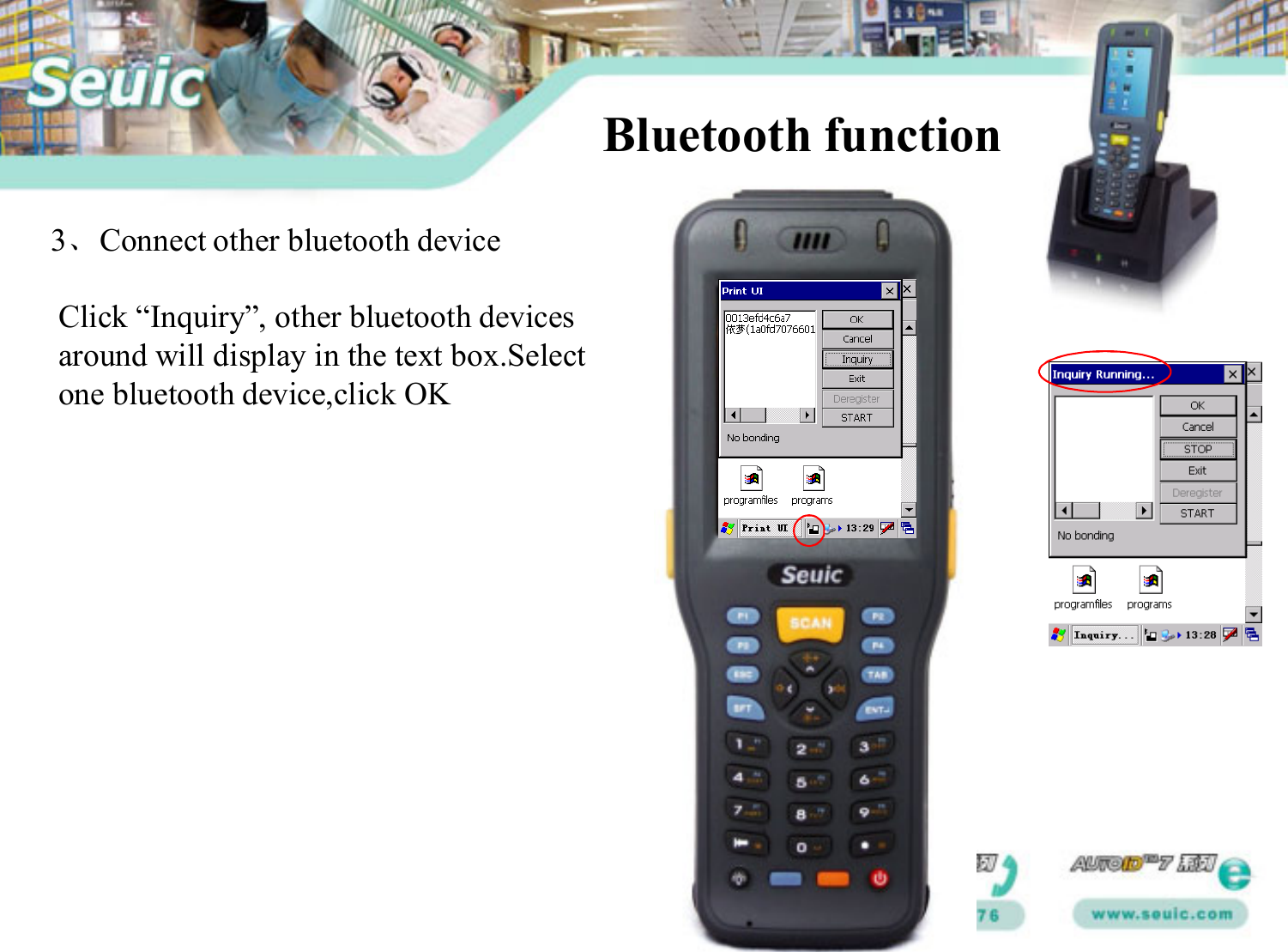 3、Connect other bluetooth deviceClick “Inquiry”, other bluetooth devicesaround will display in the text box.Select one bluetooth device,click OKBluetooth function 