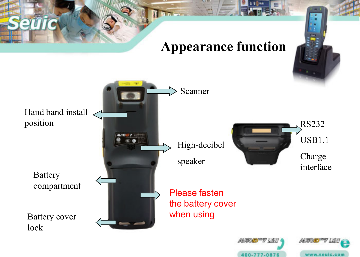 ScannerRS232USB1.1Charge interfaceHand band install positionBattery compartmentHigh-decibelspeaker Battery cover lockAppearance functionPlease fasten the battery cover when using