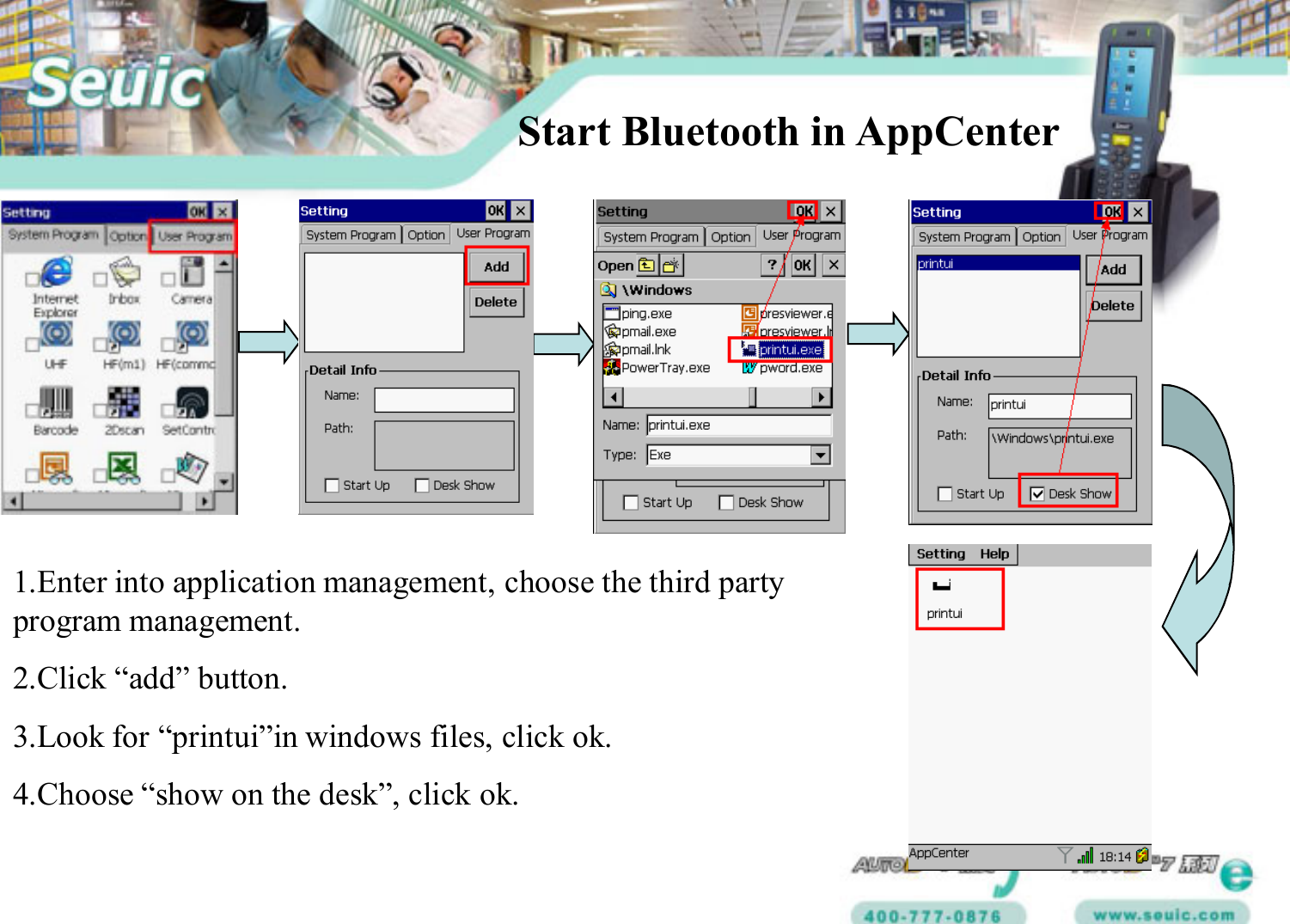 Start Bluetooth in AppCenter1.Enter into application management, choose the third party program management.2.Click “add” button.3.Look for “printui”in windows files, click ok.4.Choose “show on the desk”, click ok.