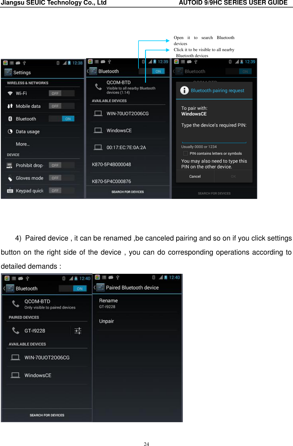 Jiangsu SEUIC Technology Co., Ltd                                              AUTOID 9/9HC SERIES USER GUIDE 24         4)  Paired device , it can be renamed ,be canceled pairing and so on if you click settings button on the right side of the device , you can do corresponding operations according to detailed demands :       Open  it  to  search  Bluetooth devices Click it to be visible to all nearby Bluetooth devices 