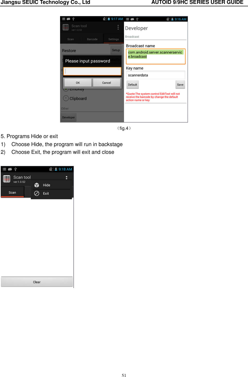 Jiangsu SEUIC Technology Co., Ltd                                              AUTOID 9/9HC SERIES USER GUIDE 51  （fig.4） 5. Programs Hide or exit   1)  Choose Hide, the program will run in backstage 2)  Choose Exit, the program will exit and close            