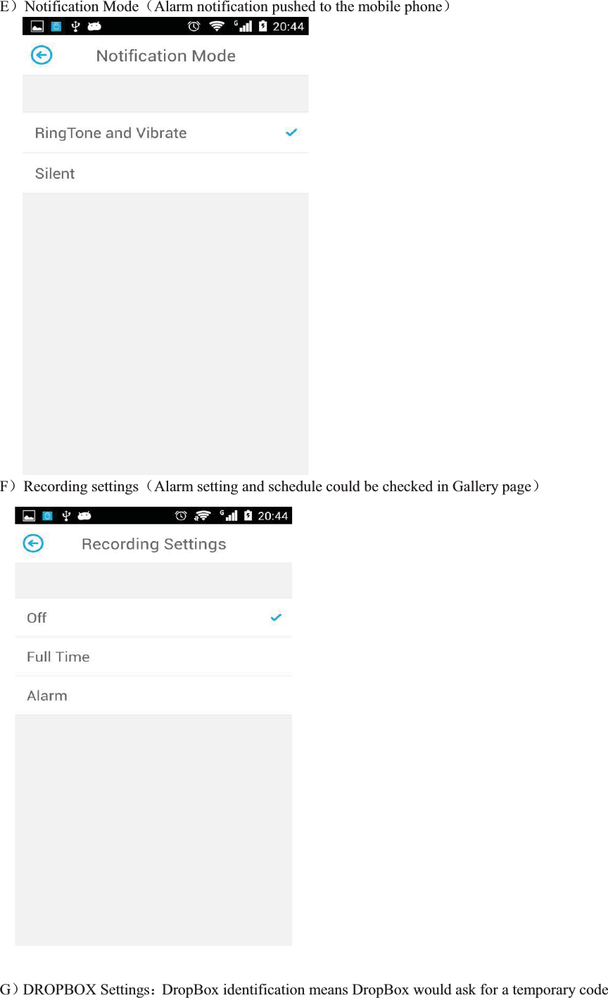 E˅Notification Mode˄Alarm notification pushed to the mobile phone˅      F˅Recording settings˄Alarm setting and schedule could be checked in Gallery page˅      G˅DROPBOX Settings˖DropBox identification means DropBox would ask for a temporary code 