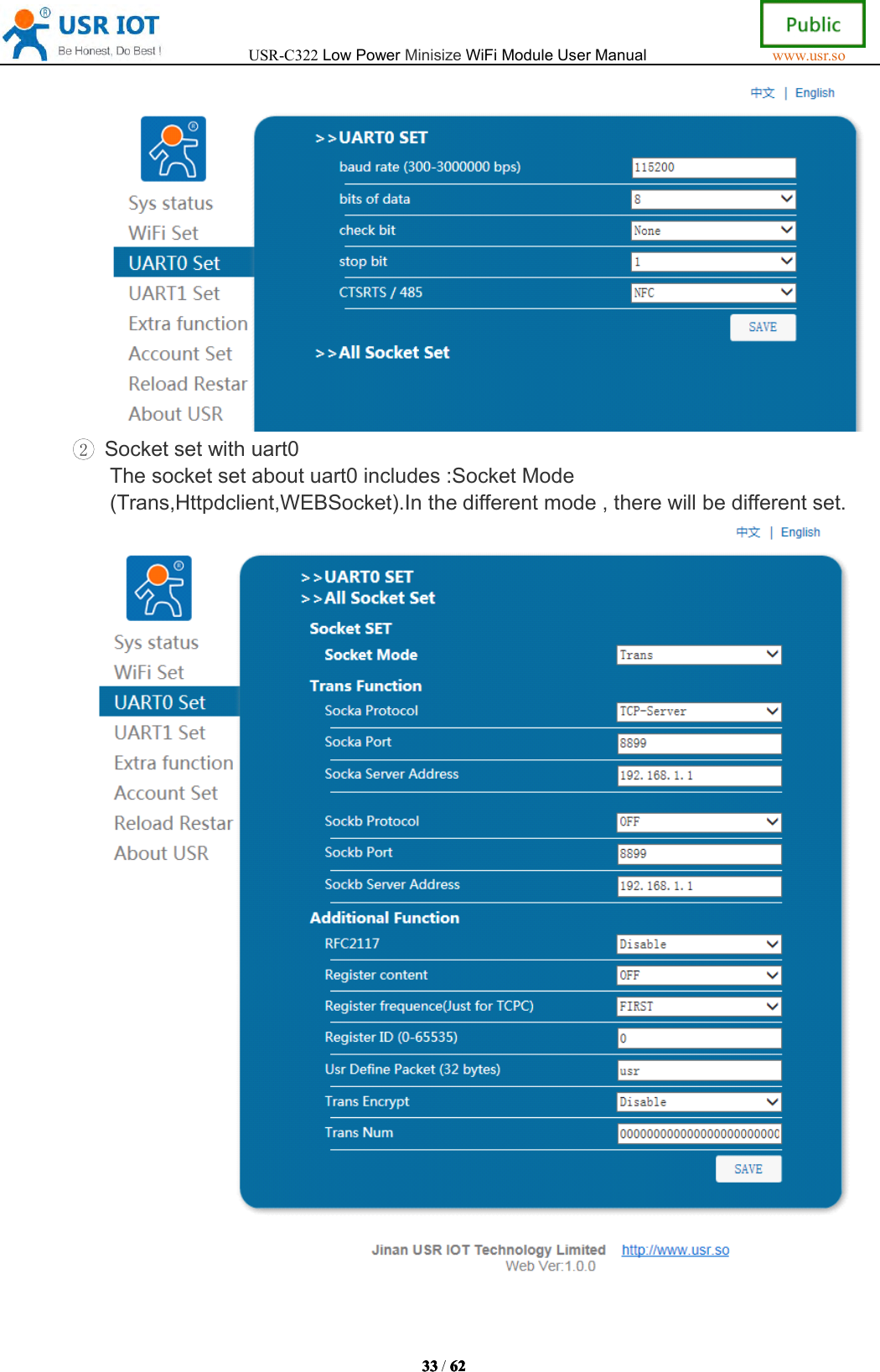USR-C322LowPowerMinisizeWiFiModuleUserManualwww.usr.so33333333/6262626 22Socketsetwithuart0Thesocketsetaboutuart0includes:SocketMode(Trans,Httpdclient,WEBSocket).Inthedifferentmode,therewillbedifferentset.