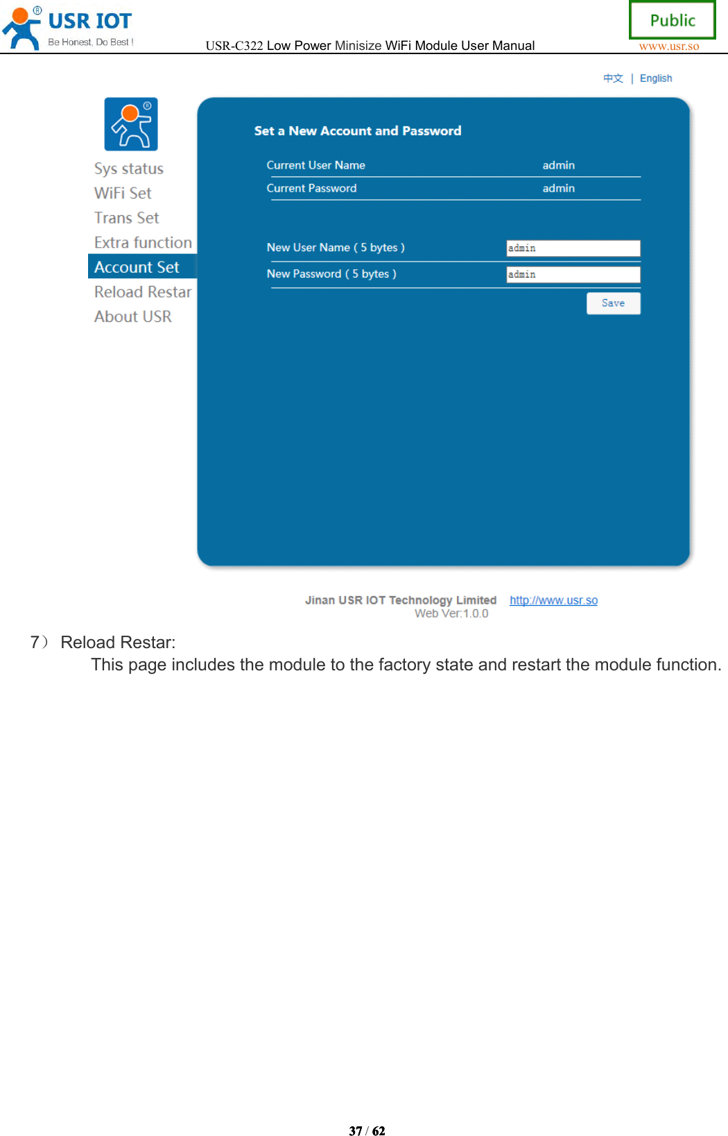 USR-C322LowPowerMinisizeWiFiModuleUserManualwww.usr.so37373737/6262626 27）ReloadRestar:Thispageincludesthemoduletothefactorystateandrestartthemodulefunction.