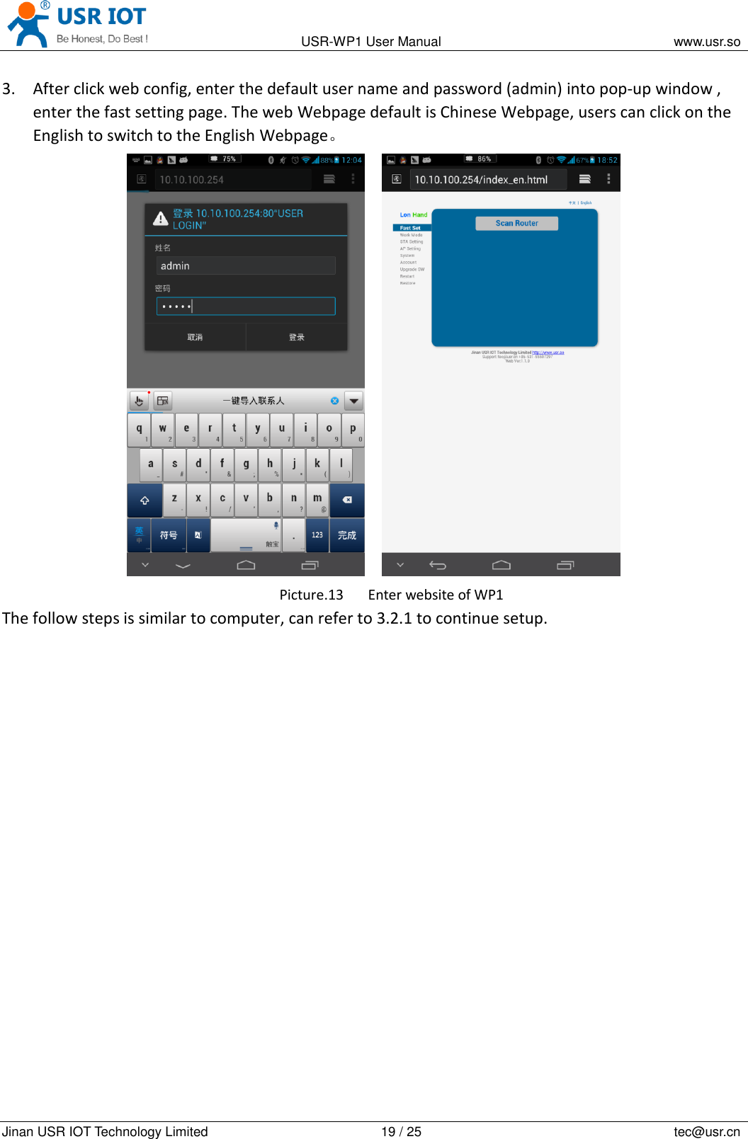                                                                                           USR-WP1 User Manual                                                                    www.usr.so   Jinan USR IOT Technology Limited                                                 19 / 25                                                                          tec@usr.cn 3. After click web config, enter the default user name and password (admin) into pop-up window , enter the fast setting page. The web Webpage default is Chinese Webpage, users can click on the English to switch to the English Webpage。     Picture.13 Enter website of WP1 The follow steps is similar to computer, can refer to 3.2.1 to continue setup. 