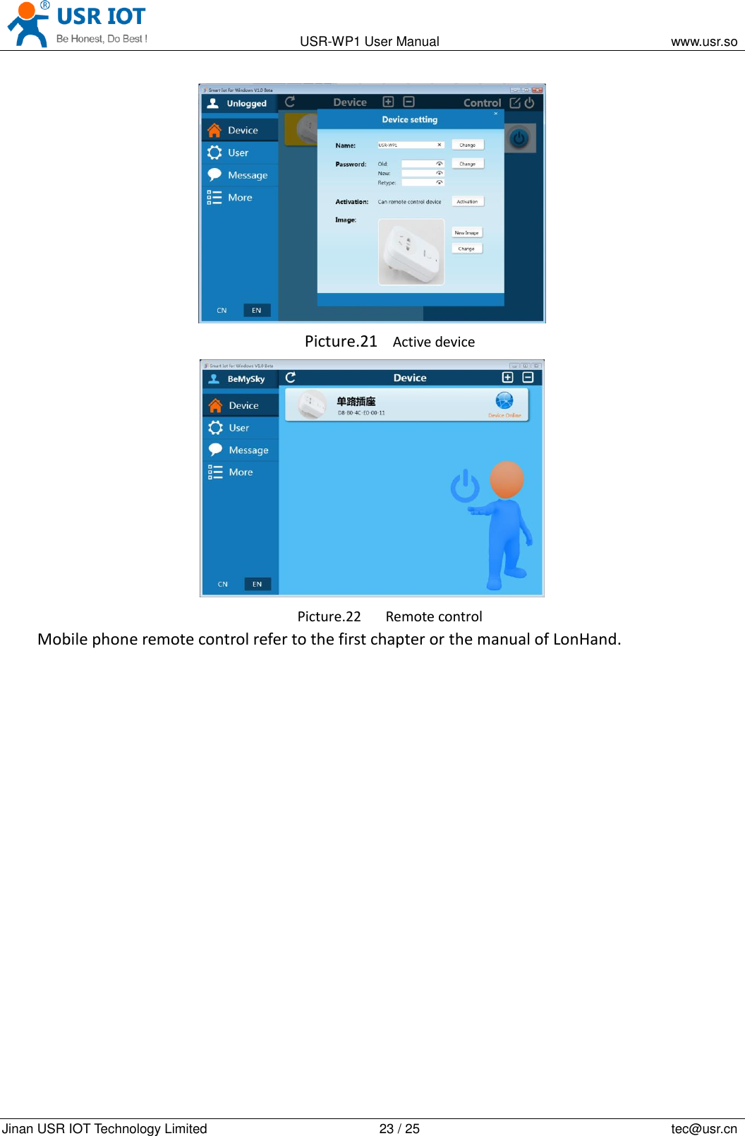                                                                                           USR-WP1 User Manual                                                                    www.usr.so   Jinan USR IOT Technology Limited                                                 23 / 25                                                                          tec@usr.cn  Picture.21 Active device  Picture.22 Remote control Mobile phone remote control refer to the first chapter or the manual of LonHand. 