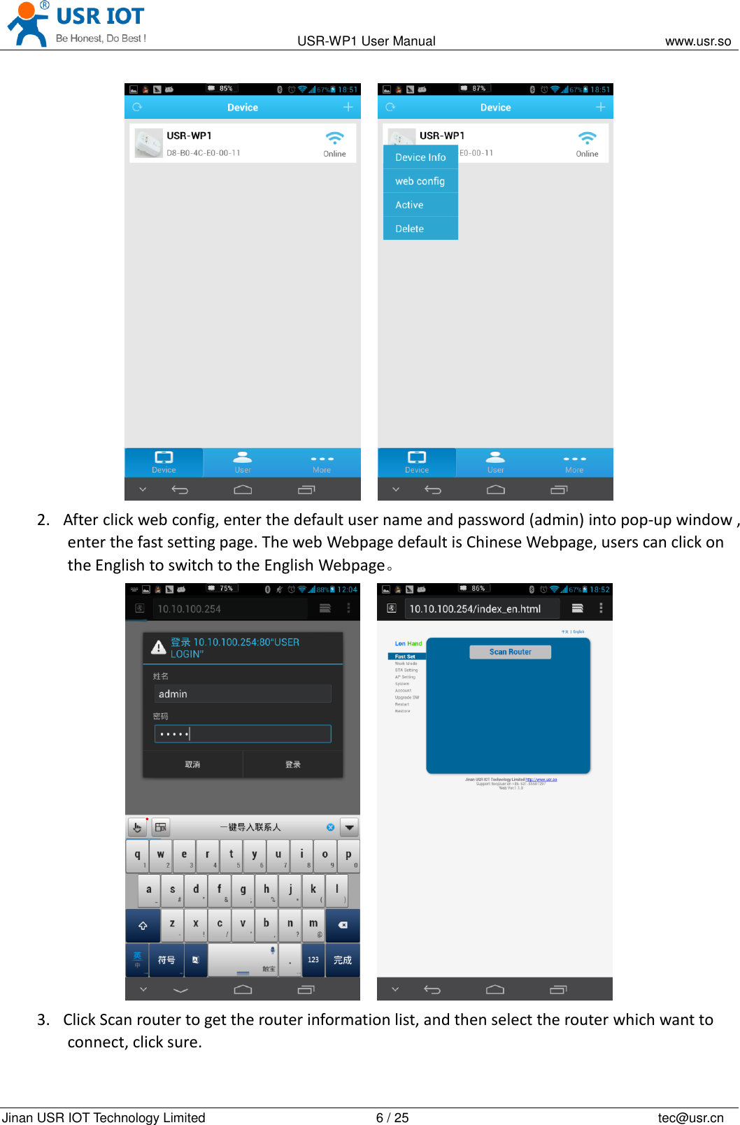                                                                                           USR-WP1 User Manual                                                                    www.usr.so   Jinan USR IOT Technology Limited                                                 6 / 25                                                                          tec@usr.cn     2. After click web config, enter the default user name and password (admin) into pop-up window , enter the fast setting page. The web Webpage default is Chinese Webpage, users can click on the English to switch to the English Webpage。     3. Click Scan router to get the router information list, and then select the router which want to connect, click sure. 