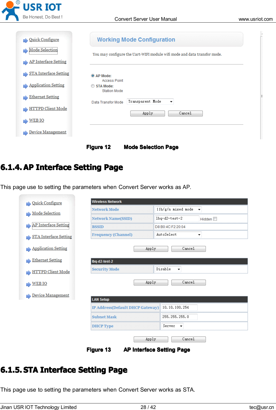 Convert Server User Manual www.usr iot.c omJinan USR IOT Technology Limited 28/42 tec@usr.cnFigureFigureFigureFigure 12121212 ModeModeModeMode SelectionSelectionSelectionSelection PagePagePagePage6.1.4.6.1.4.6.1.4.6.1.4. APAPAPAP InterfaceInterfaceInterfaceInterface SettingSettingSettingSetting PagePagePagePageThis page use to setting the parameters when Convert Server works asAP.FigureFigureFigureFigure 13131313 APAPAPAP InterfaceInterfaceInterfaceInterface SettingSettingSettingSetting PagePagePagePage6.1.5.6.1.5.6.1.5.6.1.5. STASTASTASTA InterfaceInterfaceInterfaceInterface SettingSettingSettingSetting PagePagePagePageThis page use to setting the parameters when Convert Server works as STA.