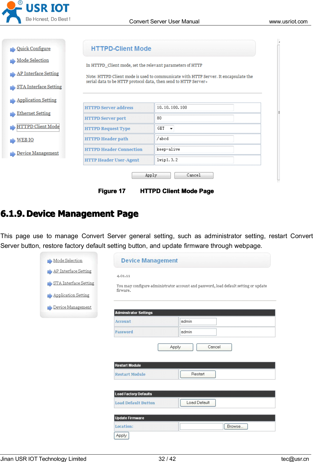 Convert Server User Manual www.usr iot.c omJinan USR IOT Technology Limited 32/42 tec@usr.cnFigureFigureFigureFigure 17171717 HTTPDHTTPDHTTPDHTTPD ClientClientClientClient ModeModeModeMode PagePagePagePage6.1.9.6.1.9.6.1.9.6.1.9. DeviceDeviceDeviceDevice ManagementManagementManagementManagement PagePagePagePageThis page use to manage Convert Server general setting, such as administrator setting, restart ConvertServer button, restore factory default setting button, and update firmware through webpage.