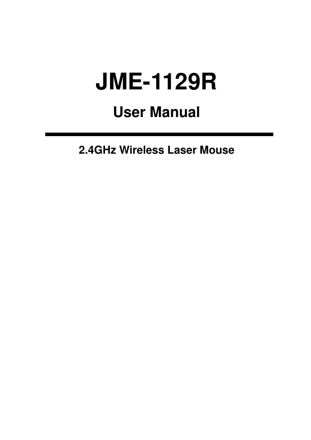                             User Manual  2.4GHz Wireless Laser Mouse JME-1129R  