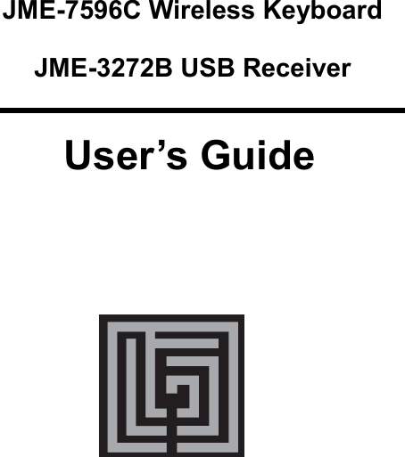          User’s Guide JME-7596C Wireless Keyboard  JME-3272B USB Receiver 