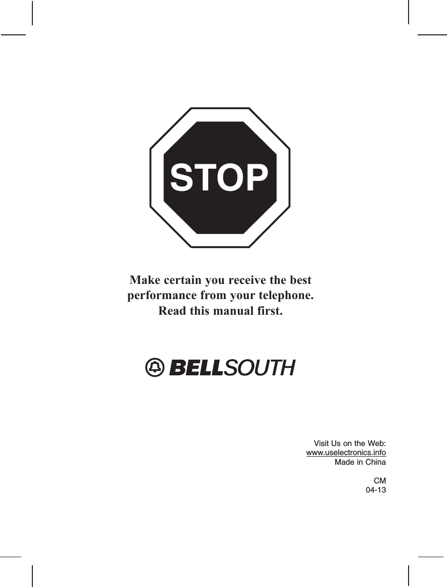 Make certain you receive the bestperformance from your telephone.Read this manual first.Visit Us on the Web:www.uselectronics.infoMade in ChinaCM04-13STOP