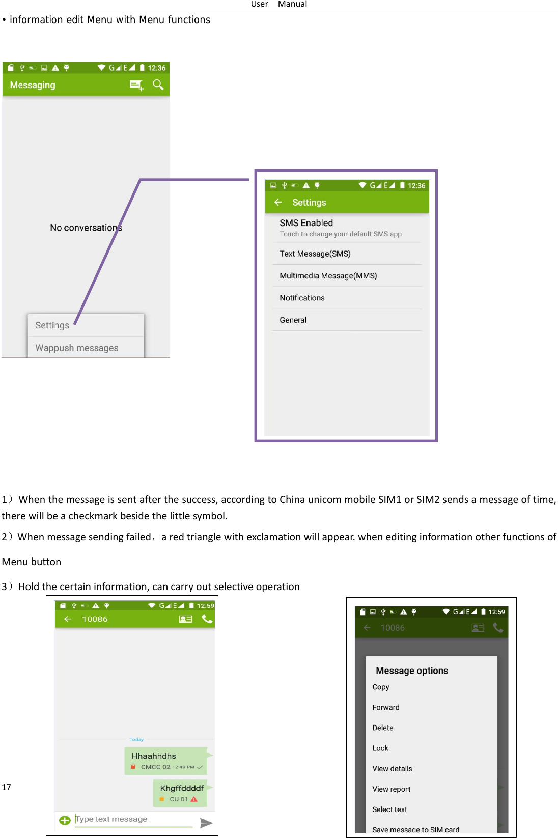 UserManual17&bull; information edit Menu with Menu functions 1）Whenthemessageissentafterthesuccess,accordingtoChinaunicommobileSIM1orSIM2sendsamessageoftime,therewillbeacheckmarkbesidethelittlesymbol.2）Whenmessagesendingfailed，aredtrianglewithexclamationwillappear.wheneditinginformationotherfunctionsofMenubutton3）Holdthecertaininformation,cancarryoutselectiveoperation
