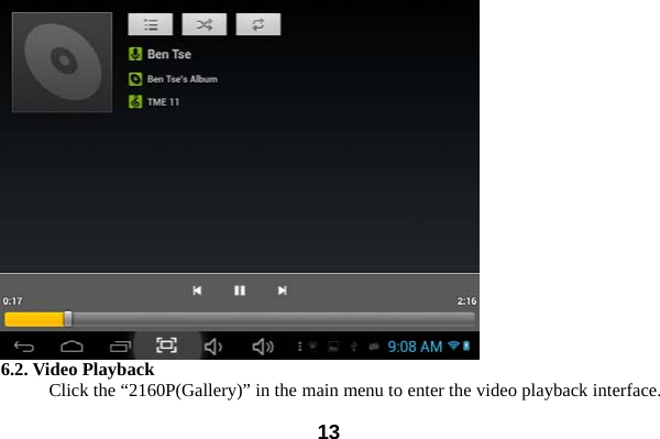  13 6.2. Video Playback Click the &ldquo;2160P(Gallery)&rdquo; in the main menu to enter the video playback interface. 