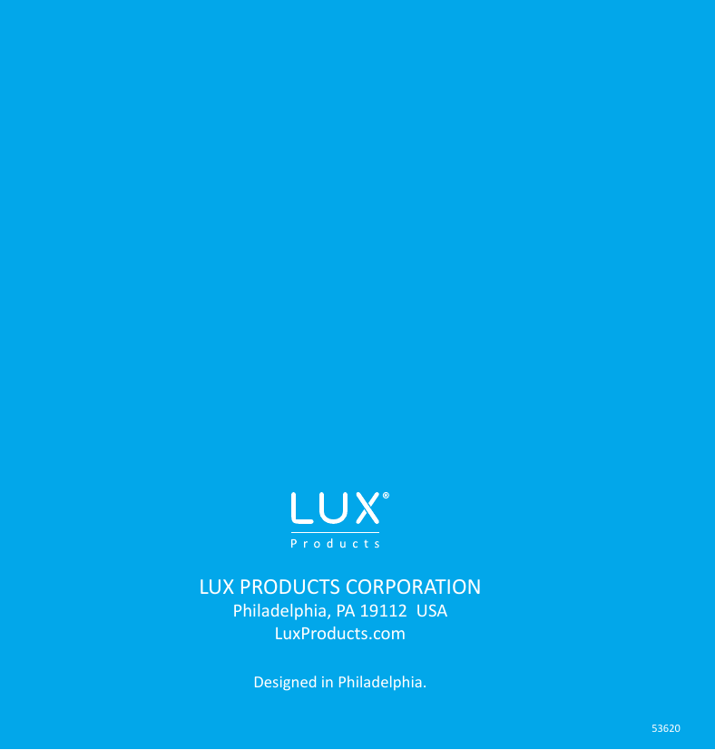 LUX PRODUCTS CORPORATION Philadelphia, PA 19112  USA LuxProducts.com Designed in Philadelphia.53620