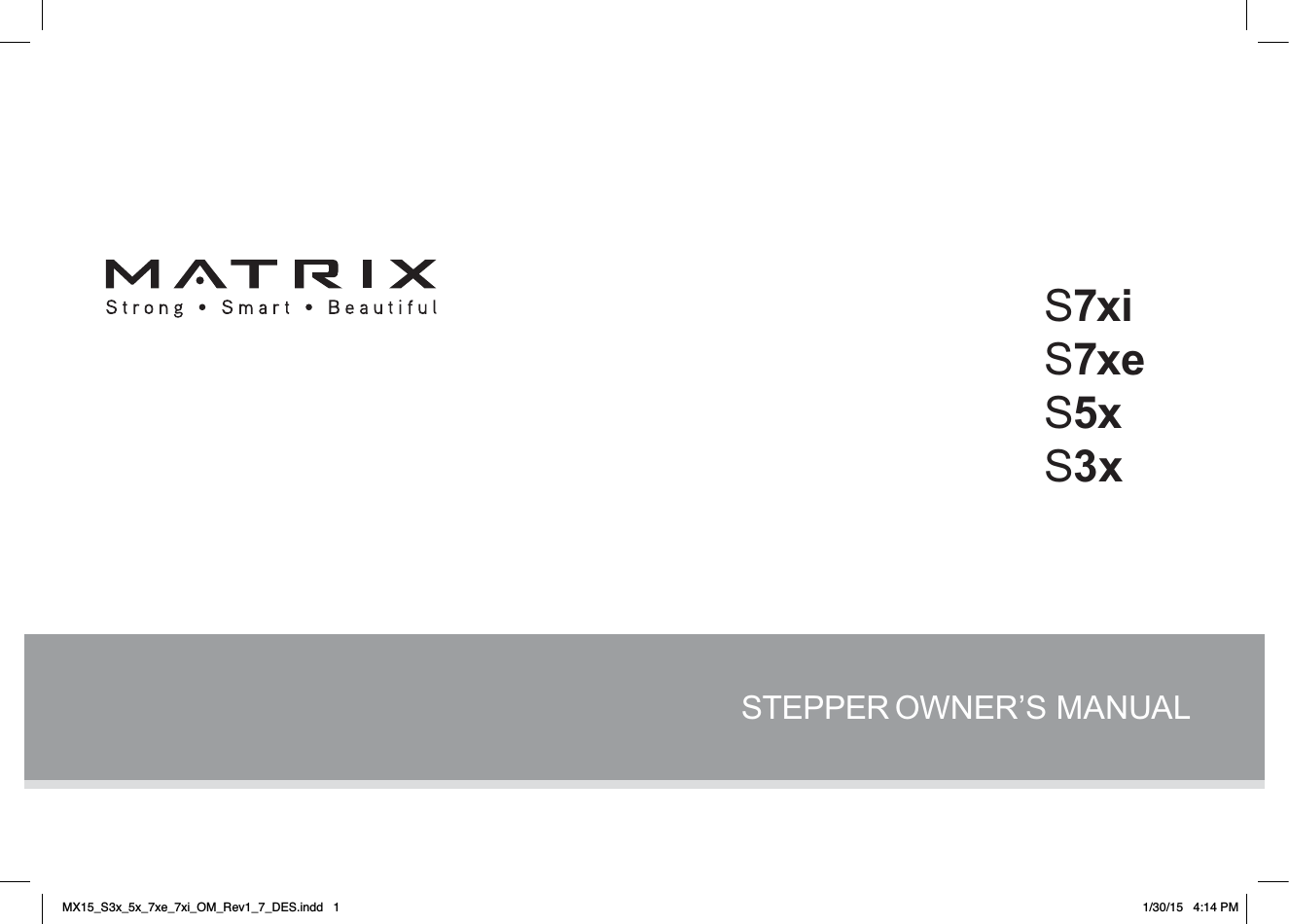 STEPPER OWNER’S MANUALS7xiS7xeS5xS3xMX15_S3x_5x_7xe_7xi_OM_Rev1_7_DES.indd   1 1/30/15   4:14 PM