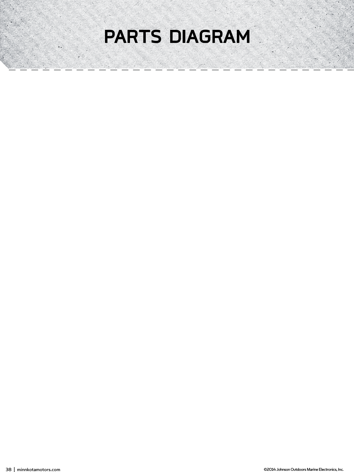 38  |  minnkotamotors.com ©2014 Johnson Outdoors Marine Electronics, Inc.PARTs diAgRAm