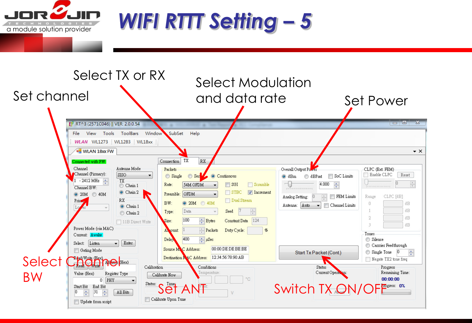 a module solution provider  WIFI RTTT Setting – 5 Select TX or RX Set channel Select Channel BW Set ANT Select Modulation and data rate  Set Power Switch TX ON/OFF 